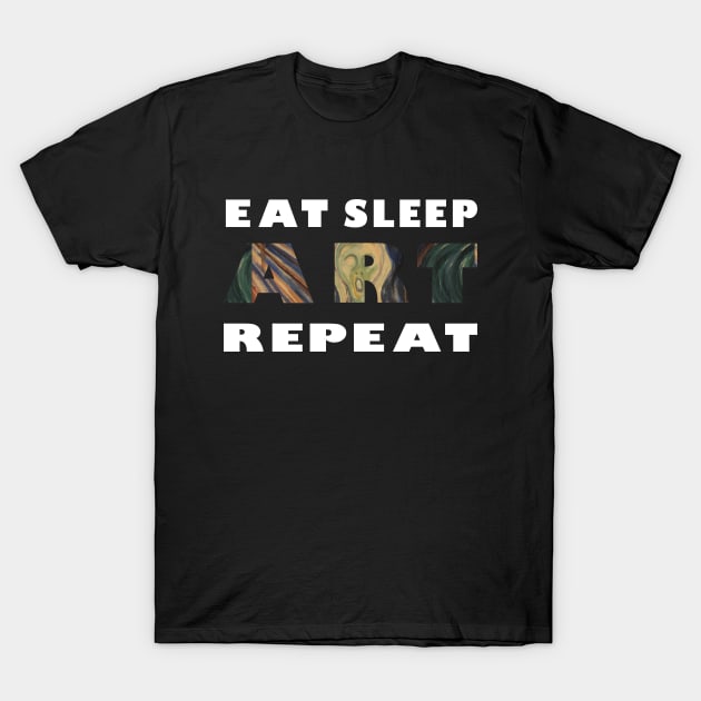 Eat Sleep Art Repeat T-Shirt by RW